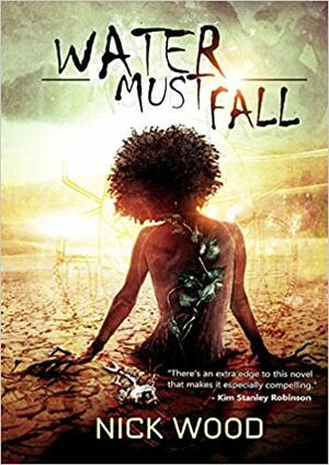 Water Must Fall by Nick Wood