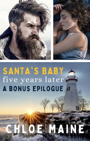 Santa Makes a Baby (Five Years Later, a Bonus Epilogue) by Chloe Maine