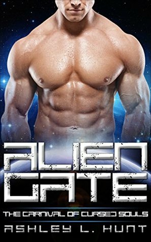 Alien Gate (The Carnival of Cursed Souls #1) by Ashley L. Hunt