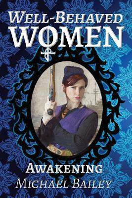 Well-Behaved Women - Awakening by Michael C. Bailey