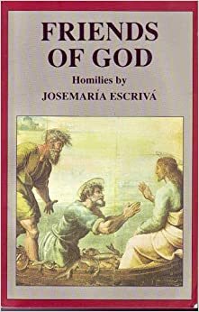 Friends Of God: Homilies by Josemaría Escrivá
