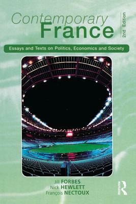 Contemporary France: Essays and Texts on Politics, Economics and Society by Jill Forbes, Nicholas Last Known Address Hewlett, Francois Nectoux