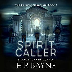 Spirit Caller by H.P. Bayne
