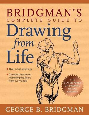 Bridgman's Complete Guide to Drawing from Life by George B. Bridgman