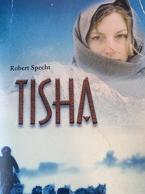 Tisha: die Geschichte einer jungen Lehrerin in der Wildnis von Alaska by Robert Specht