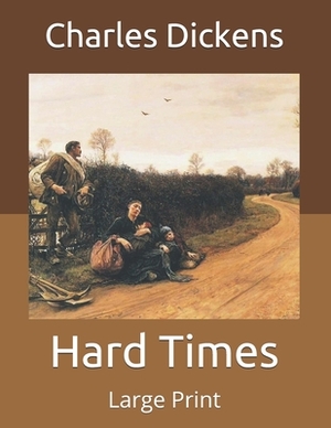 Hard Times: Large Print by Charles Dickens