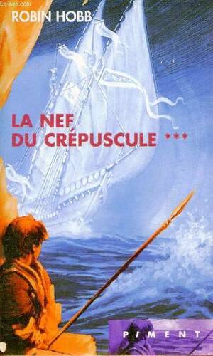 La Nef du crépuscule by Robin Hobb