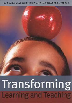 Transforming Learning and Teaching: We Can If... by Barbara Macgilchrist, Margaret Buttress