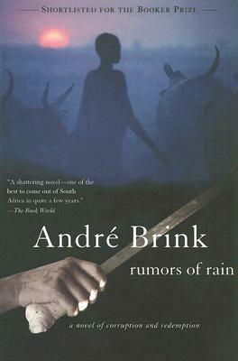 Rumors of Rain: A Novel of Corruption and Redemption by André Brink