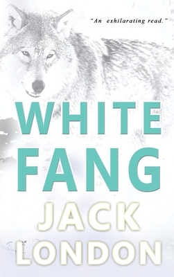 White Fang: Collector's Edition by Jack London