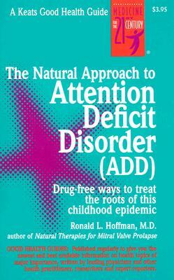 The Natural Approach to Attention Deficit Disorder (Add) by Ronald L. Hoffman