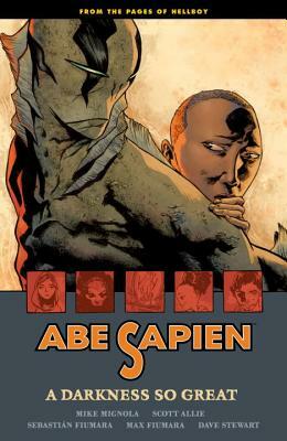 Abe Sapien, Volume 6: A Darkness So Great by Mike Mignola