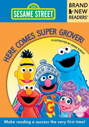 Here Comes Super Grover!: Brand New Readers by Ernie Kwiat, Sesame Workshop