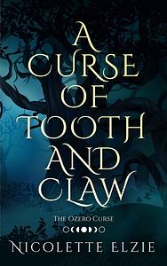 A Curse of Tooth and Claw by Nicolette Elzie