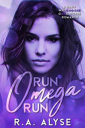 Run, Omega, Run by R.A. Alyse