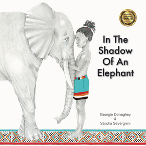 In the Shadow of an Elephant by Georgie Donaghey, Sandra Severgnini
