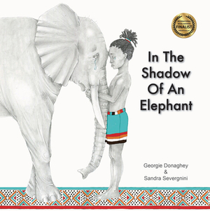 In the Shadow of an Elephant by Sandra Severgnini, Georgie Donaghey