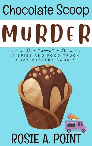 Chocolate Scoop Murder by Rosie A. Point