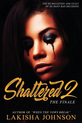 Shattered 2 by Lakisha Johnson