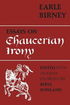 Essays on Chaucerian Irony by Earle Birney