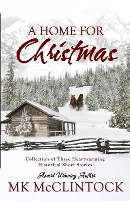 A Home for Christmas (Short Story Collection) by M.K. McClintock