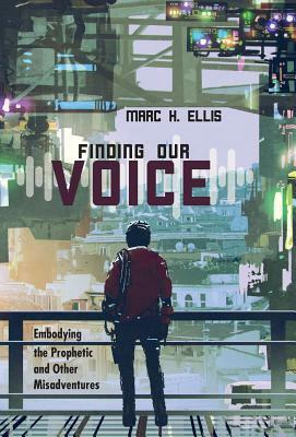 Finding Our Voice by Marc H. Ellis