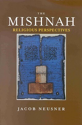 The Mishnah, Religious Perspectives Volume 1 by Jacob Neusner