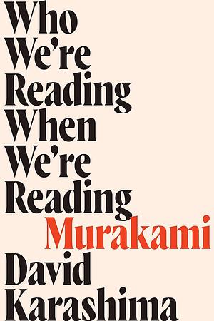 Who We're Reading When We're Reading Murakami by David Karashima