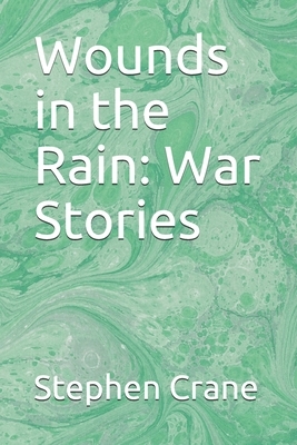 Wounds in the Rain: War Stories by Stephen Crane