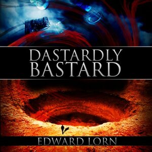 Dastardly Bastard by Edward Lorn