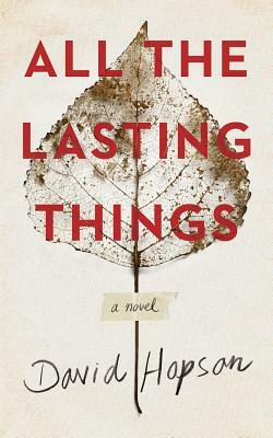 All the Lasting Things by David Hopson