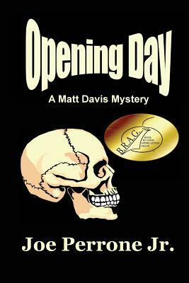 Opening Day: A Matt Davis Mystery by Joe Perrone
