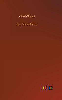 Boy Woodburn by Alfred Ollivant