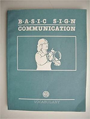 Basic Sign Communication: Teacher's guide by William Newell, Samuel Holcomb