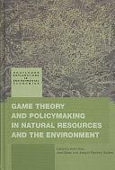 Game Theory and Policymaking in Natural Resources and the Environment by Joaquín Sánchez-Soriano, José Albiac, Ariel Dinar