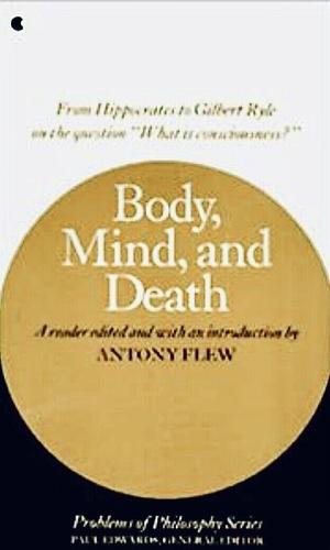 Body, Mind, and Death by Antony Flew