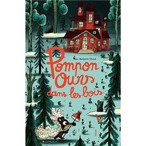 Pompon Ours dans les bois by Benjamin Chaud