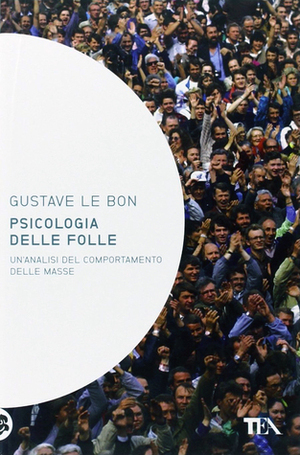 Psicologia delle folle by Gustave Le Bon