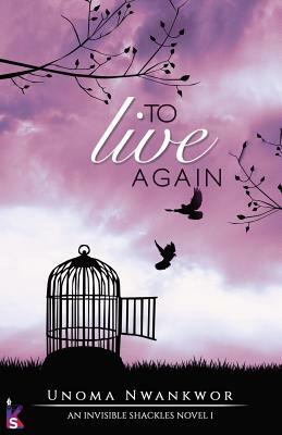 To Live Again by Unoma Nwankwor