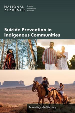 Suicide Prevention in Indigenous Communities: Proceedings of a Workshop by Francis K. Amankwah, D. S. Red Haircrow, Sharyl J. Nass