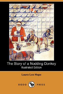 The Story of a Nodding Donkey (Illustrated Edition) (Dodo Press) by Laura Lee Hope