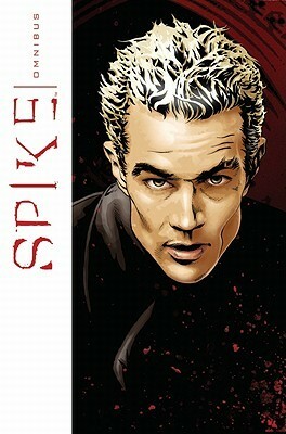 Spike Omnibus by Zach Howard, Peter David, Brian Lynch, Nicola Scott, Fernando Goni, Mike Ratera, Scott Tipton, Joe Corroney, Franco Urru