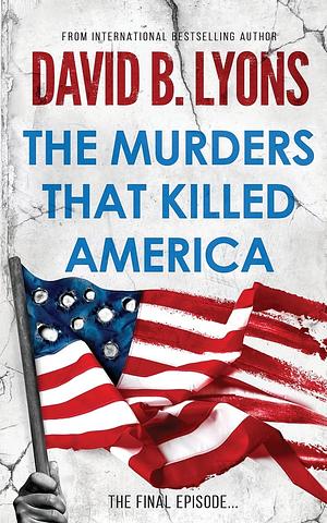 The Murders That Killed America by David B. Lyons