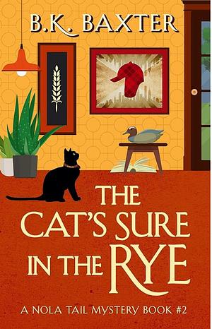 The Cat's Sure in the Rye by B.K. Baxter