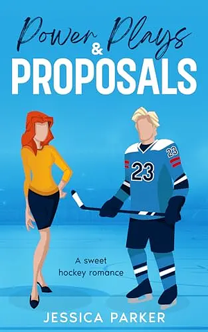 Power Plays & Proposals by Jessica Parker