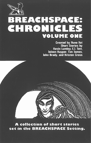 Breachspace: Chronicles by Kevin Lumley, Kristen Cross, Joleen Kuyper, John Brady, E.J. Tett, Tim James, Nuno Xei