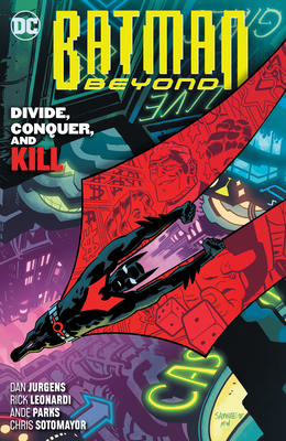 Batman Beyond, Volume 6: Divide, Conquer, and Kill by Ande Parks, Chris Sotomayor, Rick Leonardi, Dan Jurgens