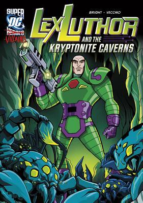 Lex Luthor and the Kryptonite Caverns by J. E. Bright