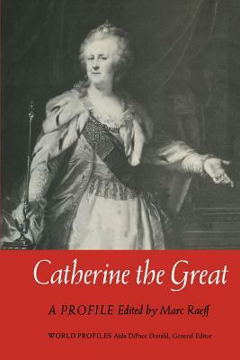 Catherine the Great: A Profile by Marc Raeff