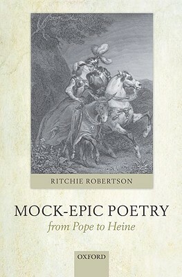 Mock-Epic Poetry from Pope to Heine by Ritchie Robertson